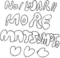 No! WAR!! MORE MATSUMOTO